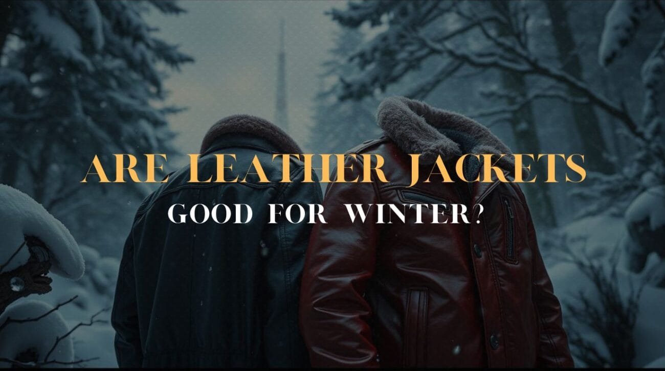Blogs 9 Are Leather Jackets Good for Winter?